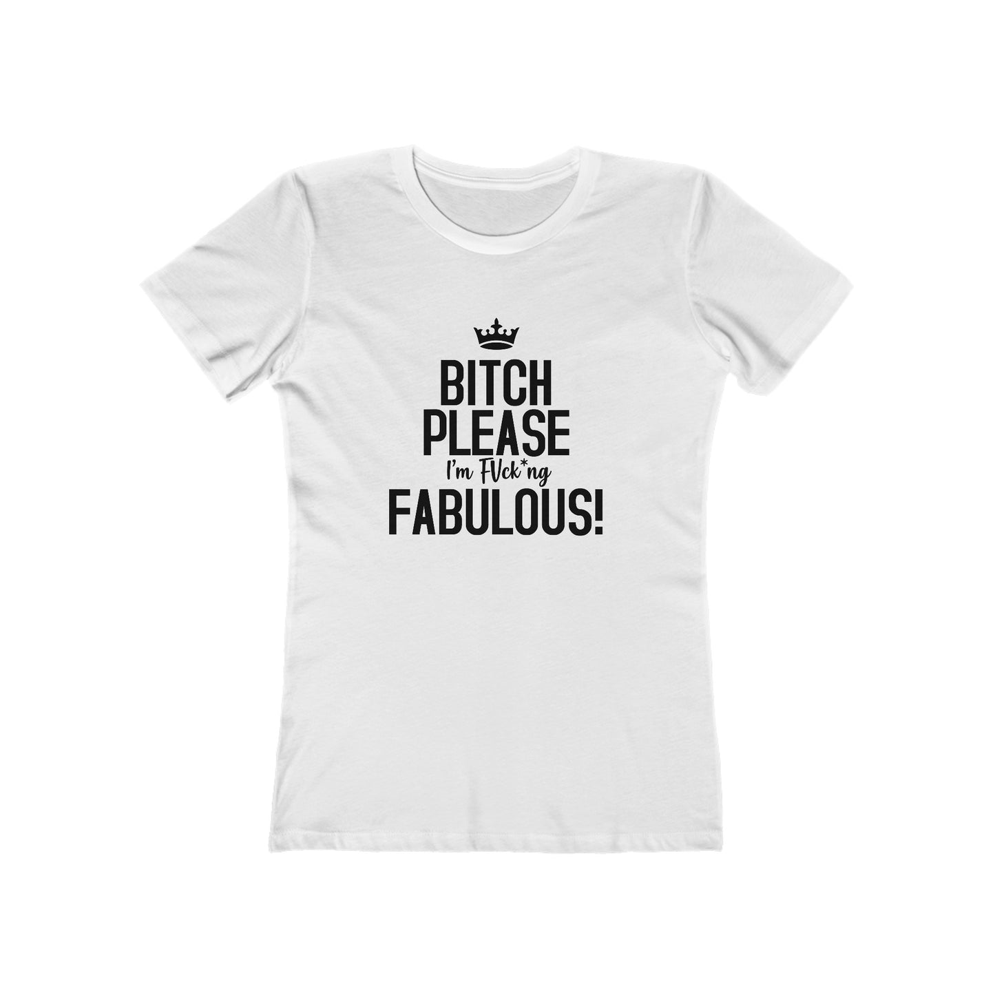 Bitch Please I'm Fabulous